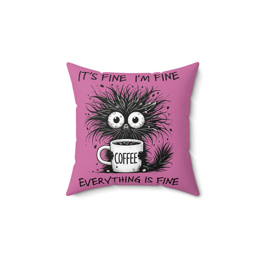 Square Pillow — Funny 'It's Fine I'm Fine Everything Is Fine' Coffee Monster Throw Pillow