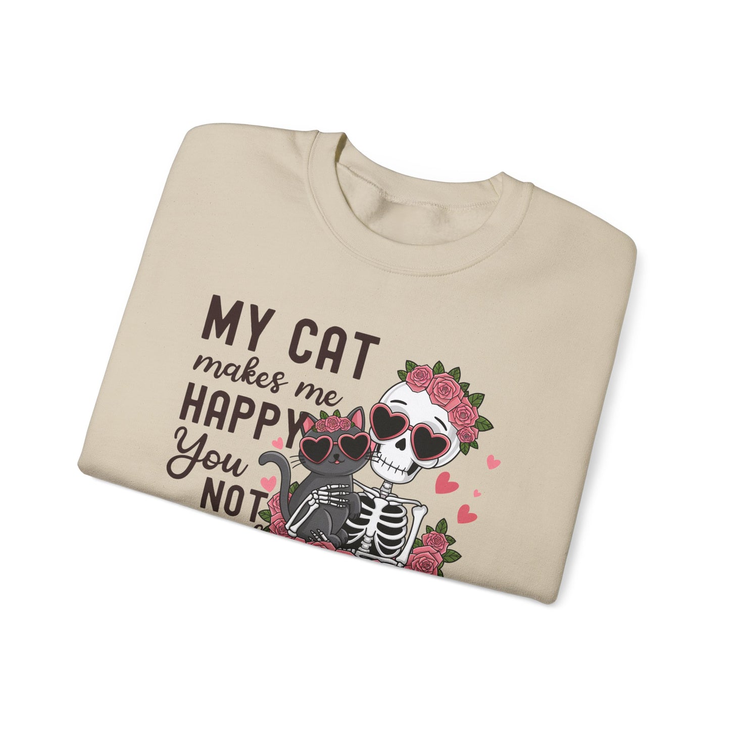 Cat Skeleton Crewneck Sweatshirt — "My Cat Makes Me Happy You Not So Much" Cute Gothic Cat Pullover