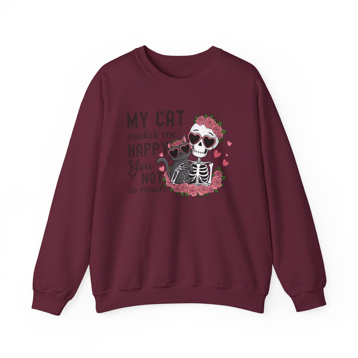 Cat Skeleton Crewneck Sweatshirt — "My Cat Makes Me Happy You Not So Much" Cute Gothic Cat Pullover