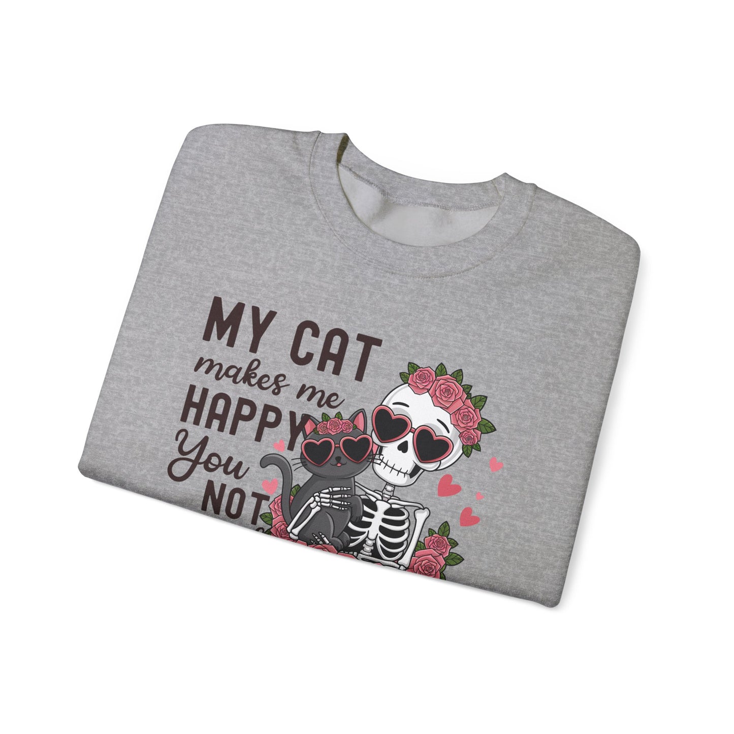 Cat Skeleton Crewneck Sweatshirt — "My Cat Makes Me Happy You Not So Much" Cute Gothic Cat Pullover