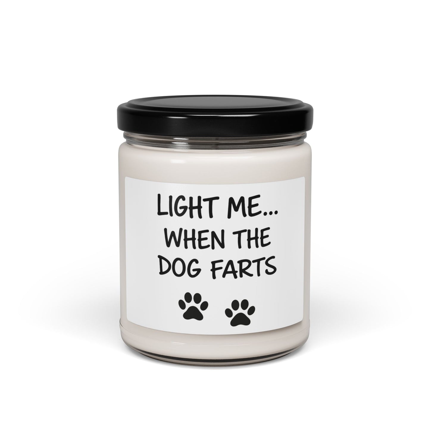 Candle — "Light Me... When The Dog Farts" Funny Scented Soy Candle, 9oz