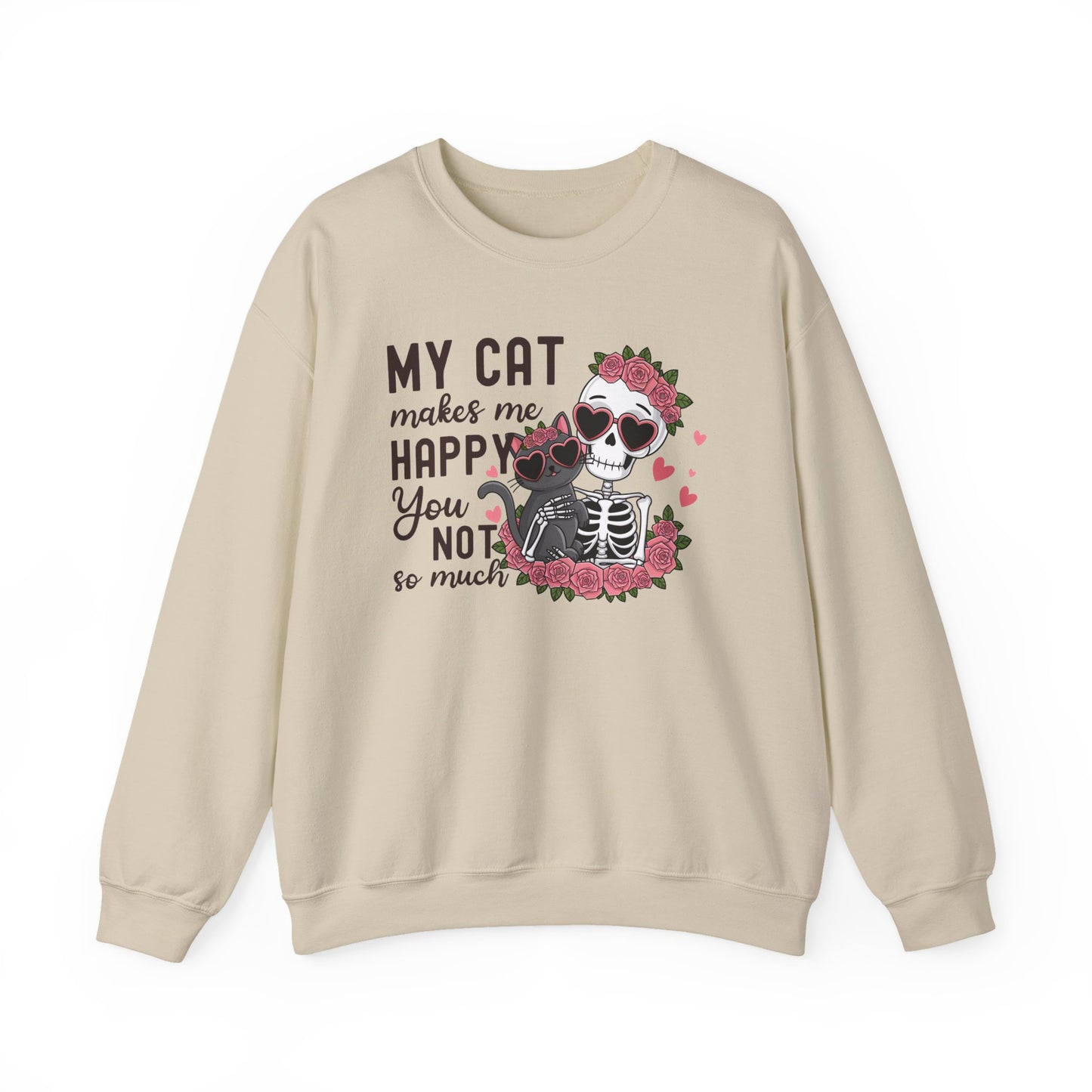Cat Skeleton Crewneck Sweatshirt — "My Cat Makes Me Happy You Not So Much" Cute Gothic Cat Pullover