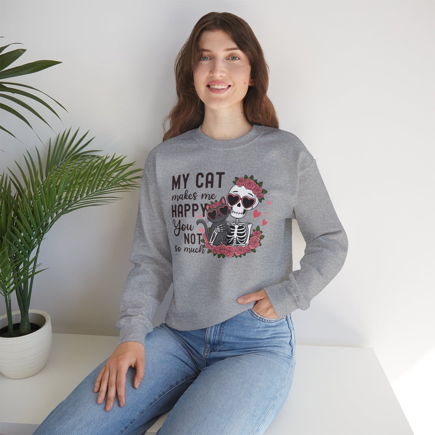 Cat Skeleton Crewneck Sweatshirt — "My Cat Makes Me Happy You Not So Much" Cute Gothic Cat Pullover