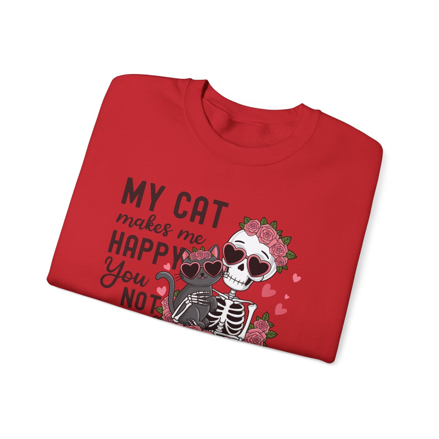 Cat Skeleton Crewneck Sweatshirt — "My Cat Makes Me Happy You Not So Much" Cute Gothic Cat Pullover