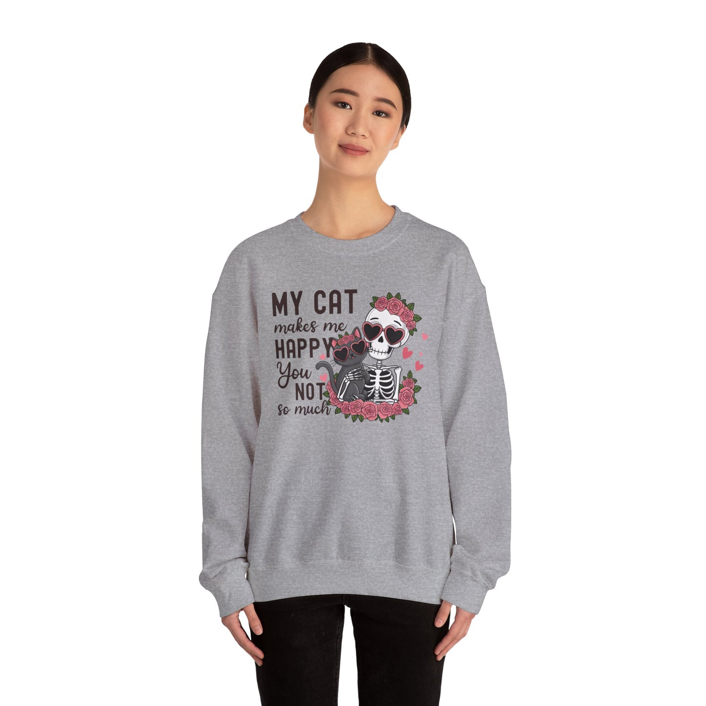 Cat Skeleton Crewneck Sweatshirt — "My Cat Makes Me Happy You Not So Much" Cute Gothic Cat Pullover