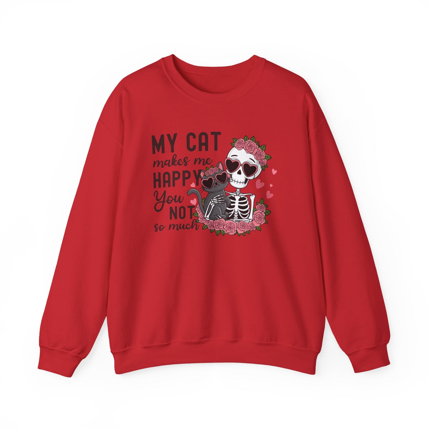 Cat Skeleton Crewneck Sweatshirt — "My Cat Makes Me Happy You Not So Much" Cute Gothic Cat Pullover