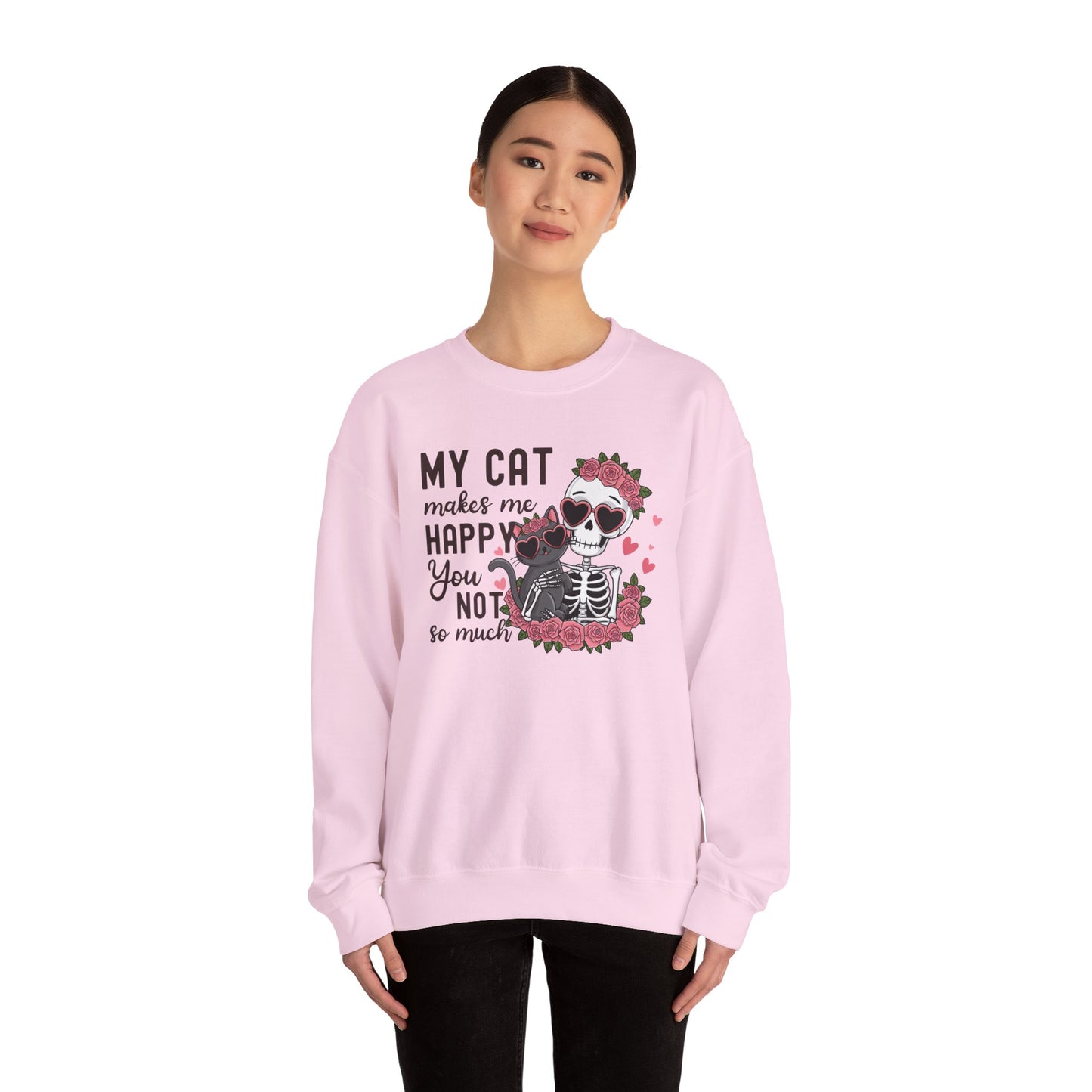 Cat Skeleton Crewneck Sweatshirt — "My Cat Makes Me Happy You Not So Much" Cute Gothic Cat Pullover