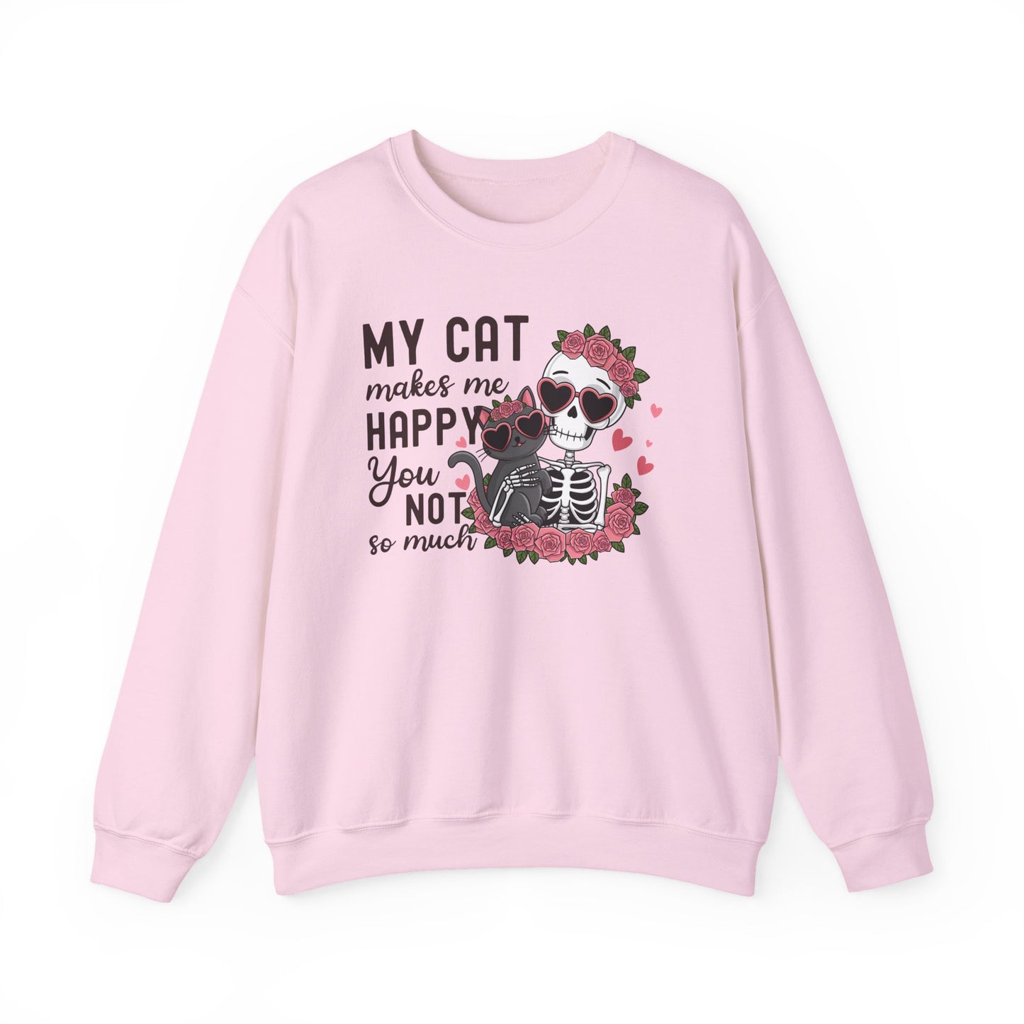 Cat Skeleton Crewneck Sweatshirt — "My Cat Makes Me Happy You Not So Much" Cute Gothic Cat Pullover
