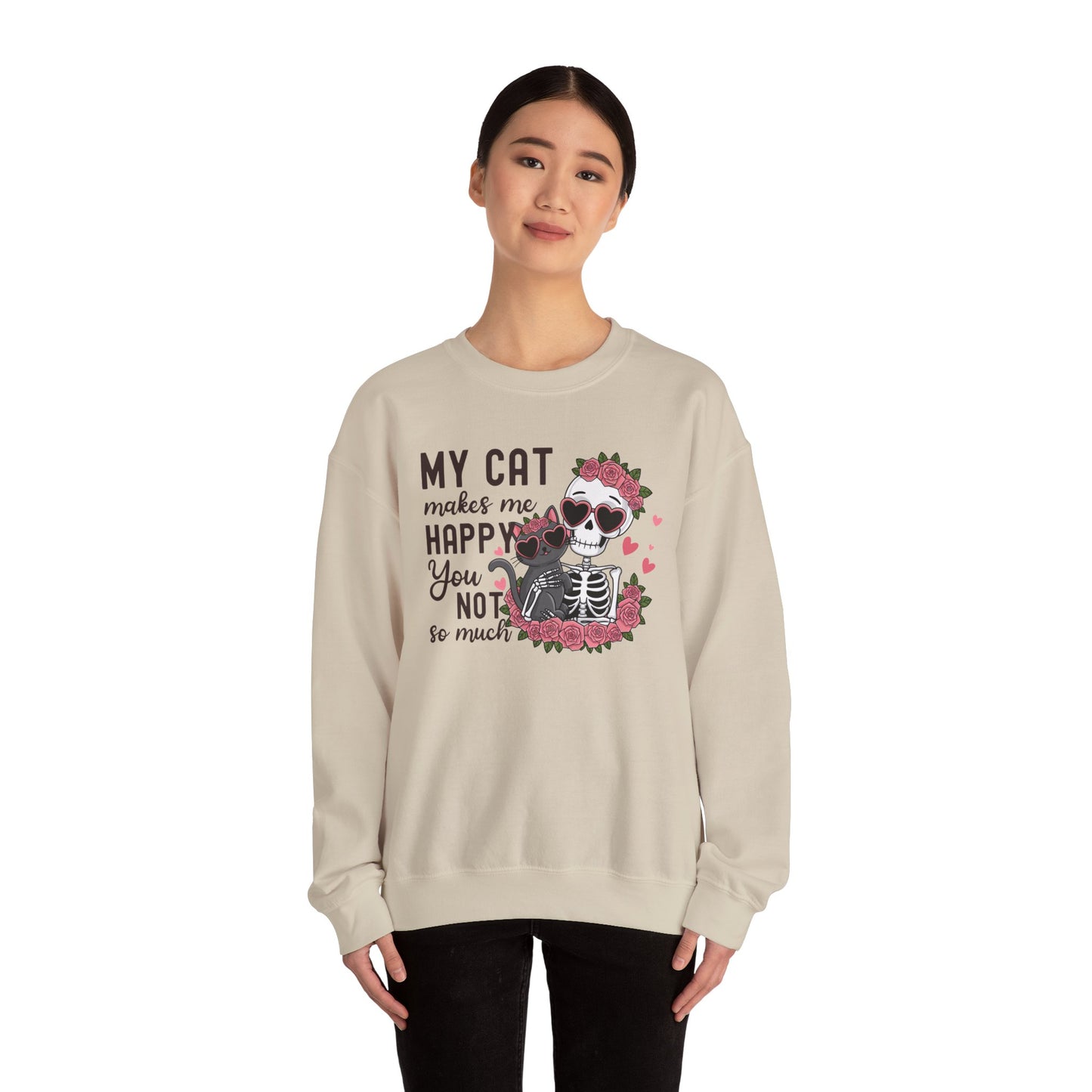 Cat Skeleton Crewneck Sweatshirt — "My Cat Makes Me Happy You Not So Much" Cute Gothic Cat Pullover